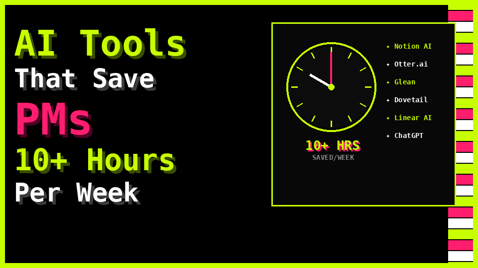 AI Tools that save pms 10+ hours per week
