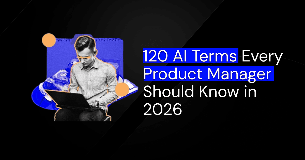 120 AI terms every PM should know about in 2026
