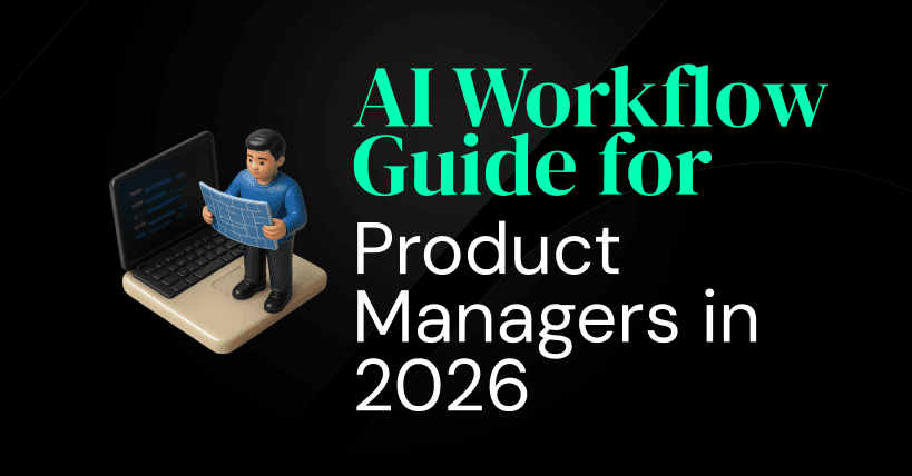The Ultimate AI Workflow Guide for Product Managers in 2026